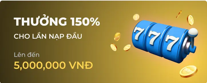 Thưởng 150% Chào Mừng Thành Viên Mới